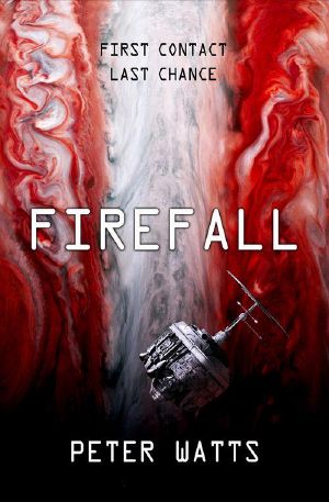 [Firefall 01 + 02 01] • Blindsight + Echopraxia (Firefall #1 + #2)